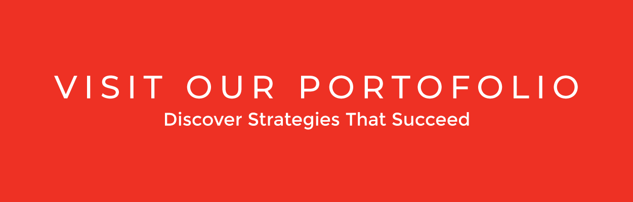 Visit our portfolio. Discover strategies that succeed.